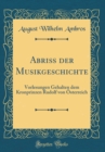 Image for Abriß der Musikgeschichte: Vorlesungen Gehalten dem Kronprinzen Rudolf von Osterreich (Classic Reprint)