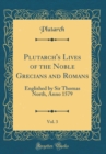 Image for Plutarch&#39;s Lives of the Noble Grecians and Romans, Vol. 3: Englished by Sir Thomas North, Anno 1579 (Classic Reprint)