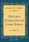Image for Oeuvres Completes de Lord Byron (Classic Reprint)