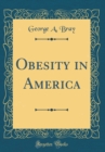 Image for Obesity in America (Classic Reprint)