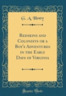 Image for Redskins and Colonists or a Boy&#39;s Adventures in the Early Days of Virginia (Classic Reprint)