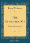 Image for The Remember Me: A Token of Love, for 1835 (Classic Reprint)