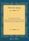Image for Entwicklung der Geschichtswissenschaftlichen Anschauungen in Deutschland (Classic Reprint)