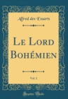 Image for Le Lord Bohemien, Vol. 2 (Classic Reprint)