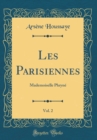 Image for Les Parisiennes, Vol. 2: Mademoiselle Phryne (Classic Reprint)