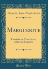 Image for Marguerite: Comedie en Trois Actes, Melee de Couplets (Classic Reprint)
