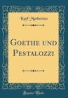 Image for Goethe und Pestalozzi (Classic Reprint)