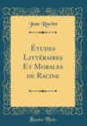 Image for Etudes Litteraires Et Morales de Racine (Classic Reprint)