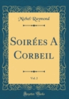 Image for Soirees A Corbeil, Vol. 2 (Classic Reprint)
