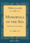 Image for Memorials of the Sea: Sabbaths in the Arctic Regions (Classic Reprint)