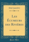 Image for Les Ecumeurs des Rivieres (Classic Reprint)
