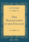 Image for Der Haeckelismus in der Zoologie (Classic Reprint)