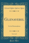 Image for Glenaveril, Vol. 2 of 2: Or, the Metamorphoses (Classic Reprint)