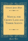 Image for Manual for Crown Land and Timber Agents (Classic Reprint)