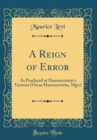 Image for A Reign of Error: As Produced at Hammerstein&#39;s Victoria (Oscar Hammerstein, Mgr;) (Classic Reprint)