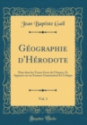 Image for Geographie d&#39;Herodote, Vol. 1: Prise dans les Textes Grecs de l&#39;Auteur, Et Appuyee sur un Examen Grammatical Et Critique (Classic Reprint)