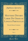 Image for Matthæi Devarii Liber De Graecae Lingue Particulis, Vol. 1: Devarii Librum Continens (Classic Reprint)