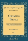 Image for Grabbe&#39;s Werke, Vol. 2: Don Juan und Faust; Die Hohenstaufen: I. Kaiser Friedrich Barbarossa, II. Kaiser Heinrich der Sechste; Aschenbrodel (Classic Reprint)