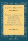 Image for Reports of Committees of the House of Representatives, Made During the First Session of the Thirty-Second Congress (Classic Reprint)