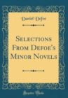 Image for Selections From Defoe&#39;s Minor Novels (Classic Reprint)