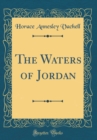 Image for The Waters of Jordan (Classic Reprint)