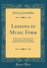 Image for Lessons in Music Form: A Manual of Analysis of All the Structural Factors and Designs Employed in Musical Composition (Classic Reprint)
