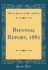 Image for Biennial Report, 1881 (Classic Reprint)