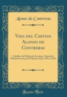 Image for Vida del Capitan Alonso de Contreras: Caballero del Habito de San Juan, Natural de Madrid Escrita por El Mismo (Anos 1582 a 1633) (Classic Reprint)
