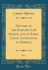 Image for History of the Harvard Law School and of Early Legal Conditions in America, Vol. 1 (Classic Reprint)