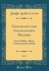 Image for Geschichte der Italienischen Malerei, Vol. 5: Erste Halfte, Altere Venezianische Schule (Classic Reprint)