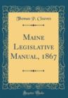 Image for Maine Legislative Manual, 1867 (Classic Reprint)