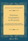 Image for National Conference on Planning: Proceedings of the Conference Held at Minneapolis, Minnesota, June 20-22, 1938 (Classic Reprint)