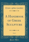 Image for A Handbook of Greek Sculpture, Vol. 2 (Classic Reprint)