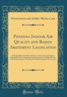 Image for Pending Indoor Air Quality and Radon Abatement Legislation: Hearing Before the Subcommittee on Clean Air and Nuclear Regulation of the Committee on Environment and Public Works, United States Senate, 