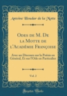 Image for Odes de M. De la Motte de l&#39;Academie Francoise, Vol. 2: Avec un Discours sur la Poesie en General, Et sur l&#39;Ode en Particulier (Classic Reprint)