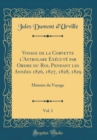 Image for Voyage de la Corvette l&#39;Astrolabe Execute par Ordre du Roi, Pendant les Annees 1826, 1827, 1828, 1829, Vol. 1: Histoire du Voyage (Classic Reprint)