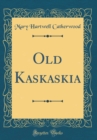 Image for Old Kaskaskia (Classic Reprint)