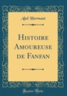 Image for Histoire Amoureuse de Fanfan (Classic Reprint)