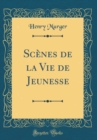 Image for Scenes de la Vie de Jeunesse (Classic Reprint)