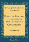 Image for Essential Features of a Successful Fire Protection Organization (Classic Reprint)