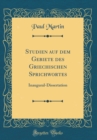 Image for Studien auf dem Gebiete des Griechischen Sprichwortes: Inaugural-Dissertation (Classic Reprint)