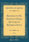 Image for Benedicti De Spinoza Opera Quotquot Reperta Sunt, Vol. 2 (Classic Reprint)