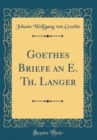 Image for Goethes Briefe an E. Th. Langer (Classic Reprint)