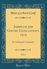 Image for Jahrbuch der Goethe-Gesellschaft, 1919, Vol. 6: Im Auftrag des Vorstandes (Classic Reprint)