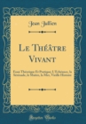 Image for Le Theatre Vivant: Essai Theorique Et Pratique; L&#39;Echeance, la Serenade, le Maitre, la Mer, Vieille Histoire (Classic Reprint)