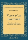 Image for V?ux dun Solitaire: Pour Servir de Suite aux Etudes de la Nature (Classic Reprint)