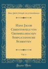 Image for Hans Jacob Christoffels von Grimmelshausen Simplicianische Schriften, Vol. 4 (Classic Reprint)