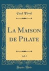 Image for La Maison de Pilate, Vol. 2 (Classic Reprint)
