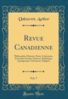 Image for Revue Canadienne, Vol. 7: Philosophie, Histoire, Droit, Litterature, Economie Sociale, Sciences, Esthetique, Apologetique Chretienne, Religion (Classic Reprint)