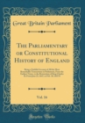 Image for The Parliamentary or Constitutional History of England, Vol. 16: Being a Faithful Account of All the Most Remarkable Transactions in Parliament, From the Earliest Times, to the Restoration of King Cha